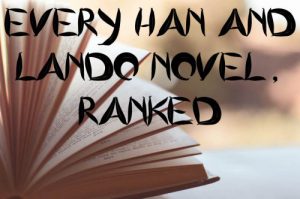 All 15 ‘Star Wars’ Legends Han Solo and Lando Calrissian novels, ranked (Book commentary)
