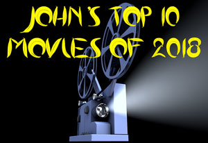 John’s top 10 movies of 2018