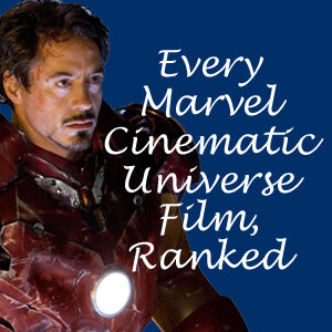 All 37 Marvel Cinematic Universe movies, ranked