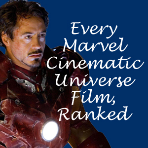 All 37 Marvel Cinematic Universe movies, ranked