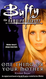 ‘Buffy’ flashback: ‘One Thing or Your Mother’ (2008) (Book review)
                       