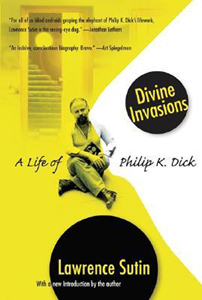 Sutin’s ‘Divine Invasions’ (1989) is definitive PKD bio
                       
