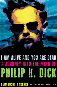 Carrere explores PKD in ‘I Am Alive and You Are Dead’ (1993)
                       