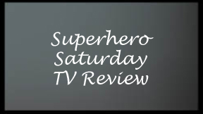 Superhero Saturday TV Review