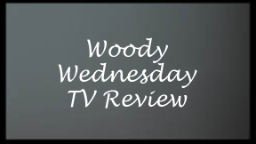 Woody Wednesday TV Review