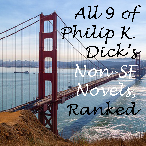 All 9 of Philip K. Dick’s non-SF novels, ranked