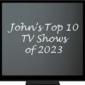 John’s top 10 TV shows of 2023