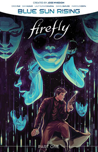 ‘Blue Sun Rising’ (2020) won’t leave ‘Firefly’ fans feeling blue
                       
