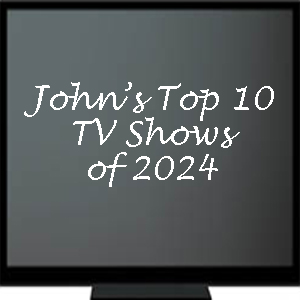 John’s top 10 TV shows of 2024