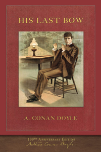 ‘His Last Bow’ (1917) gathers Holmes’ penultimate adventures
                       