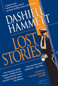 ‘Lost Stories’ (2005) gathers Hammett’s hidden gems; plus, it’s a biography
                       