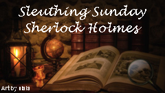 Sleuthing Sunday Sherlock Holmes